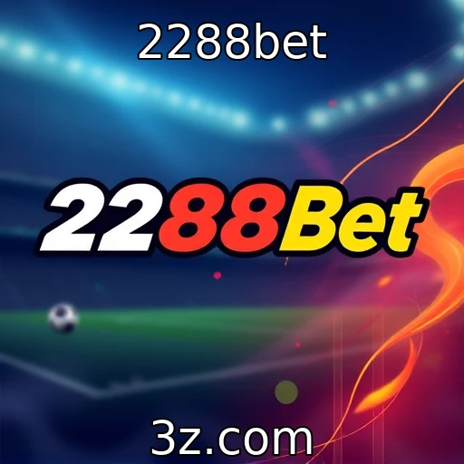 2288bet Como as apostas esportivas estão transformando o mercado brasileiro